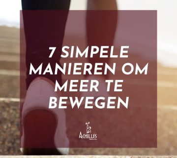 7 simpele manieren om meer te bewegen